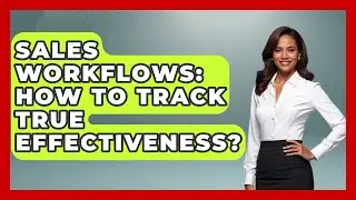 Sales Workflows: How To Track True Effectiveness? - Sales Saas Breakdown