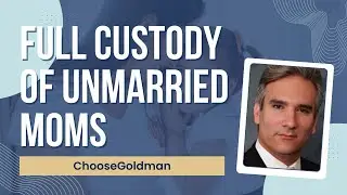 How Unmarried Moms Can Get Full Custody