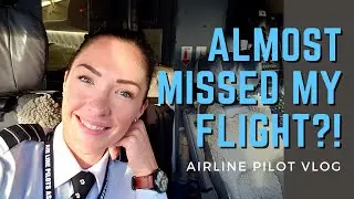 PILOT LIFE VLOG | Flying & Working as a Regional Airline First Officer | ALMOST MISSED MY FLIGHT??!