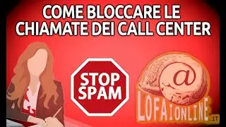 Come Bloccare le chiamate dei Call Center - Procedura Online