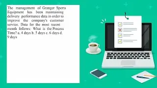 The management of Granger Sports Equipment has been maintaining delivery performance data in orde...