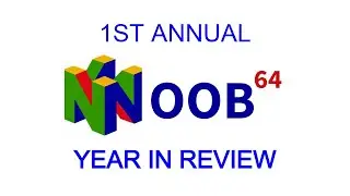 The 1st Annual Noob64 Year in Review