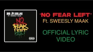 Dub Souljah - &ldquo;No Fear Left&rdquo; Ft. Sweesly Maak - OFFICIAL LYRIC VIDEO 