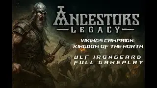 Ancestors Legacy - Vikings Ulf Ironbeard Campaign - Full Gameplay