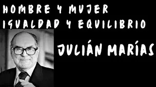 Juli&aacute;n Mar&iacute;as - Hombre y mujer  igualdad y equilibrio (restaurado y remasterizado).