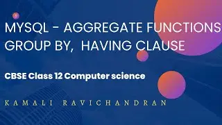 MYSQL | AGGREGATE FUNCTIONS | GROUP BY | HAVING CLAUSE | CBSE CLASS 12 COMPUTER SCIENCE