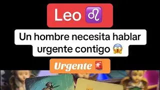 LEO | URGENTE: UN HOMBRE NECESITA HABLAR CONTIGO  #leo
