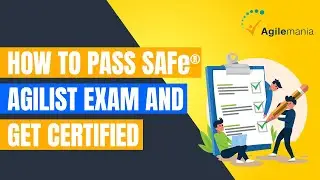 How To Pass SAFe&reg; Agilist Exams And Get Certified | SAFe&reg; Agile Certification- Agilemania
