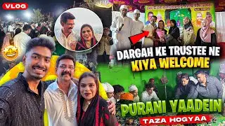 Mere Husband Ke Bachpan Ke Dost Mile🥹Purani Yaadein Taaza Hogayi😍| Dargah Ke Trustee Ne Kiye Welcome