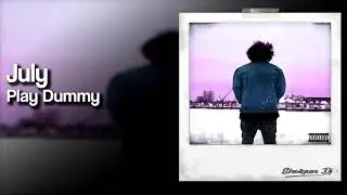 July - Play Dummy (Prod. Retro X July)
