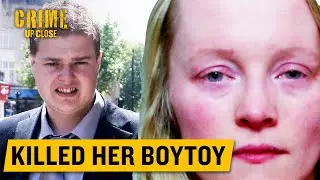 Girlfriend Murdered Her Toyboy Boyfriend | Crime Up Close