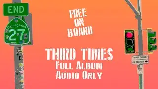 Third Times (Full Album AUDIO ONLY) - Free On Board