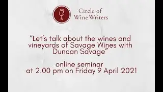 &ldquo;Let&rsquo;s talk about the wines and vineyards of Savage Wines with Duncan Savage&rdquo;
