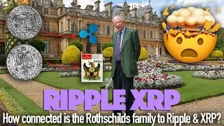 Ripple XRP: How Connected Is The Rothschilds Family To Ripple & XRP?