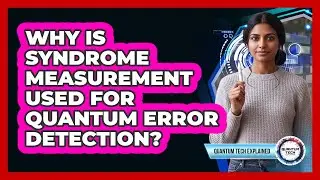 Why Is Syndrome Measurement Used For Quantum Error Detection?