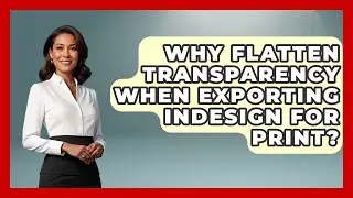 Why Flatten Transparency When Exporting InDesign For Print? - Design Tool Unlocked