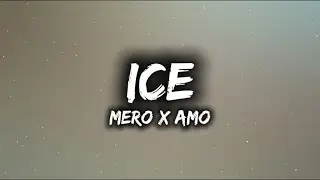 MERO X AMO - ICE [LYRICS]