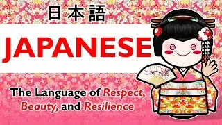 Japanese | The Language of Respect, Beauty, and Resilience