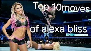 Top 10 moves of alexa bliss