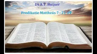Ds A T Huijser__ Mattheüs 7 : 21-29__Gereformeerde Geméénte_Tweeërlei bouwers en Tweeërlei werk.