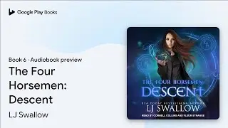 The Four Horsemen: Descent Book 6 by LJ Swallow &middot; Audiobook preview