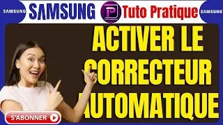 Comment Activer Le Correcteur Automatique Sur Samsung en 2025 (Tuto Pratique)