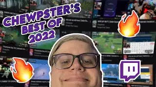 Chewpster's Best Of 2022 - Twitch Highlights