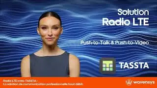 Push-to-Talk & Push-to-Video - Solution radio LTE avec TASSTA et Wavensys