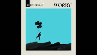 Worry [Radio Mix] - Building 429
