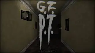 G.Z.P.T. Fanmade de P.T. Silent Hills_#1