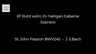 67 Ruht wohl, ihr heiligen Gebeine   Soprano   St  John Passion BWV245   J  S Bach