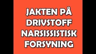 33. Jakten på drivstoff - narsissismens motor