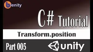 C# Tutorial for unity || Transform.position || Part #5
