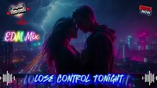 Lose Control Tonight &ndash; Crazy Love Epic EDM Anthem