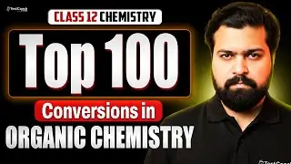Class 12 Chemistry | Top 100 Conversions in Organic Chemistry