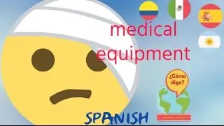 MEDICAL EQUIPMENT + Learn Spanish!