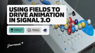 Using Fields to Drive Animation in Signal 3.0 | Greyscalegorilla Product Training