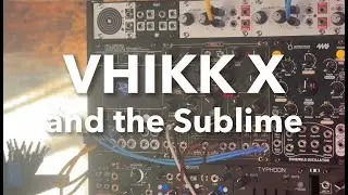 Vhikk X and the Sublime - Forge TME's powerful eurorack drone voice