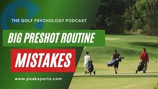 How Golfers Fix Preshot Routine Mistakes | Golf Psychology Podcast