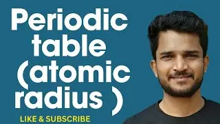 The periodic table : Atomic radius: Ionization energy (potential): and electronegativity