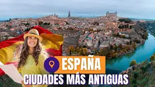 CIUDADES MÁS ANTIGUAS de ESPAÑA | Viaje en el Tiempo con este TOP 7 por su Historia y Cultura