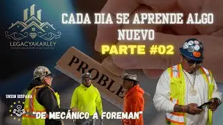 Cada dia se aprende algo nuevo &ldquo; MECANICO A FOREMAN &ldquo; PARTE 2 @LegacyAkarley 