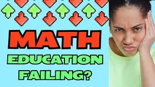 The TRUTH About K-12 Math