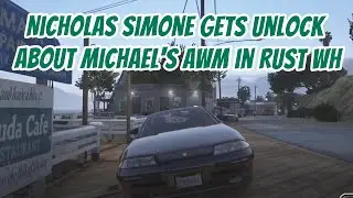 Nicholas Simone Gets Unlock About Michael's AWM in Rust WH - Ray__C || GTA 5 RP NoPixel