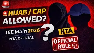 🚨 JEE Main 2026 में Hijab या Cap पहन सकते हैं? NTA की OFFICIAL गाइडलाइन