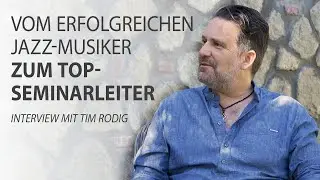 Vom erfolgreichen Jazz-Musiker zum TOP-Seminarleiter - Tim Rodig im Interview mit Robert Betz