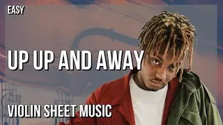 Violin Sheet Music: How to play Up Up And Away by Juice WRLD