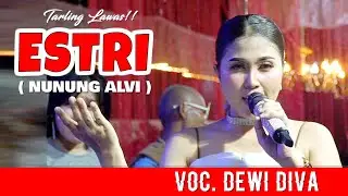 TARLING LAWAS!! ESTRI - DEWI DIVA  || KAJJOLE PANTURA 