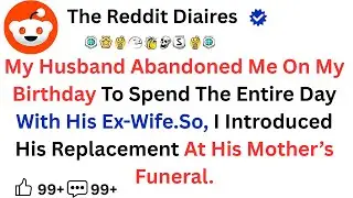 My husband ABANDONED me on my birthday to spend the ENTIRE DAY with his ex-wife. [FULL STORY]