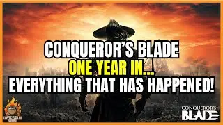Conquerors Blade One Year Into Booming WHAT HAS HAPPENED!
